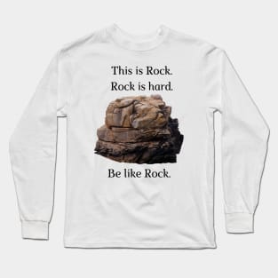 Be like Rock! Long Sleeve T-Shirt